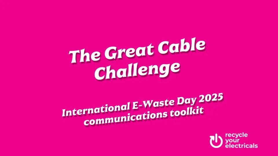 writing saying "the great cable challenge international e-waste day comms toolkit 2025