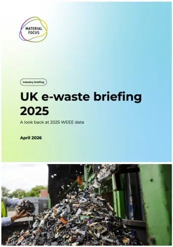 Front cover of Material Focus UK e-waste briefing 2025, updated in April 2026